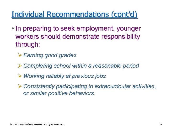 Individual Recommendations (cont’d) • In preparing to seek employment, younger workers should demonstrate responsibility