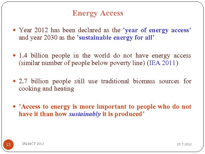 Energy Access Year 2012 has been declared as the ’year of energy access’ and