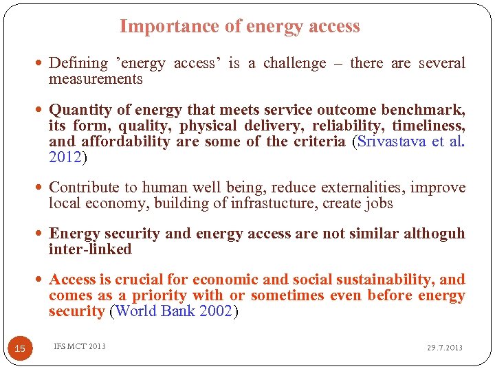 Importance of energy access Defining ’energy access’ is a challenge – there are several