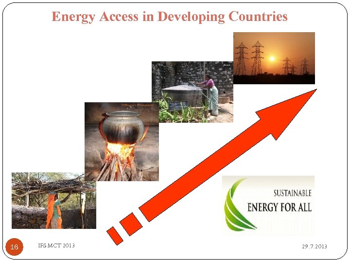 Energy Access in Developing Countries 16 IFS MCT 2013 29. 7. 2013 