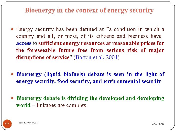 Bioenergy in the context of energy security Energy security has been defined as ”a