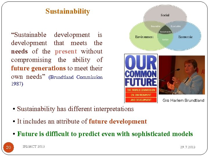 Sustainability “Sustainable development is development that meets the needs of the present without compromising