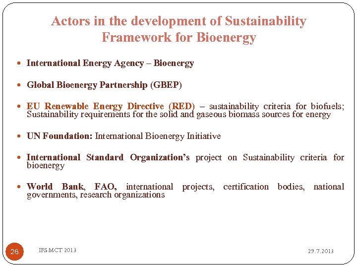 Actors in the development of Sustainability Framework for Bioenergy International Energy Agency – Bioenergy