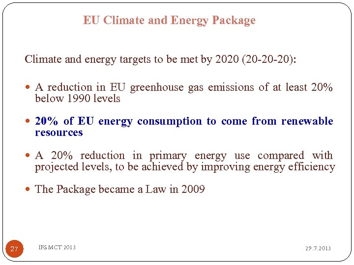 EU Climate and Energy Package Climate and energy targets to be met by 2020