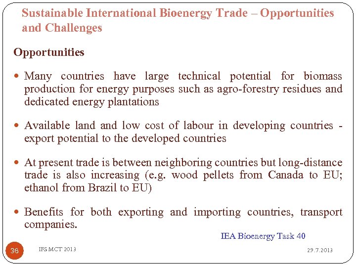 Sustainable International Bioenergy Trade – Opportunities and Challenges Opportunities Many countries have large technical