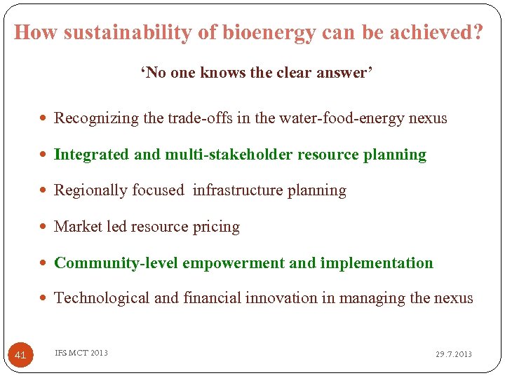 How sustainability of bioenergy can be achieved? ‘No one knows the clear answer’ Recognizing