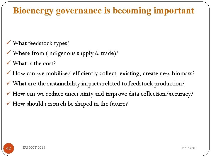 Bioenergy governance is becoming important ü What feedstock types? ü Where from (indigenous supply