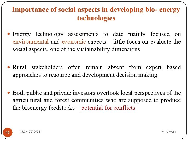 Importance of social aspects in developing bio- energy technologies Energy technology assessments to date