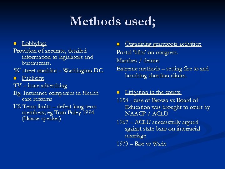 Methods used; Lobbying: Provision of accurate, detailed information to legislators and bureaucrats. ‘K’ street