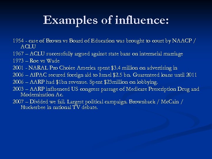 Examples of influence: 1954 - case of Brown vs Board of Education was brought