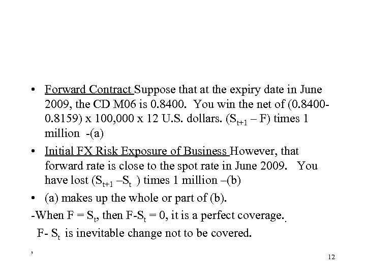  • Forward Contract Suppose that at the expiry date in June 2009, the