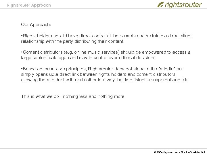 Rightsrouter Approach Our Approach: • Rights holders should have direct control of their assets