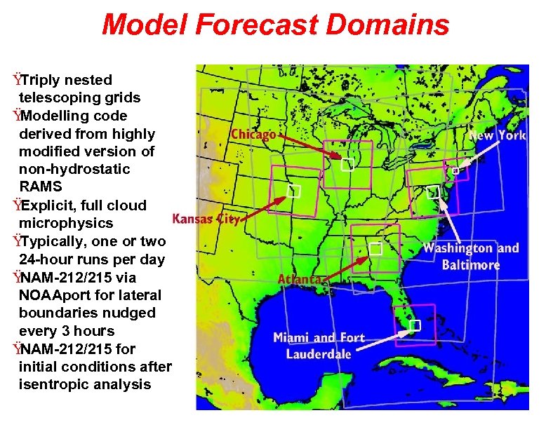 Model Forecast Domains Ÿ Triply nested telescoping grids Ÿ Modelling code derived from highly
