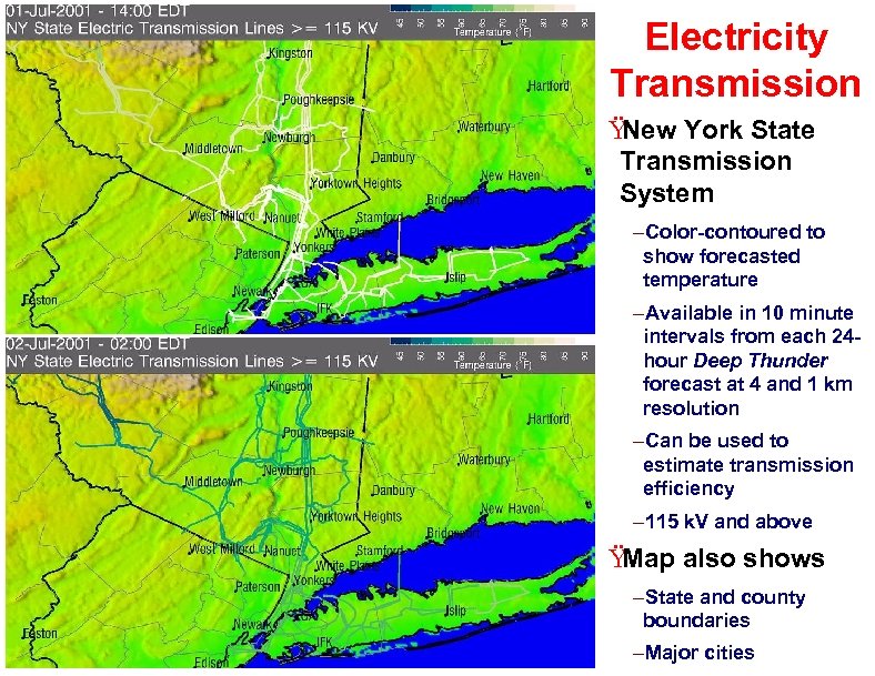 Electricity Transmission Ÿ New York State Transmission System –Color-contoured to show forecasted temperature –Available