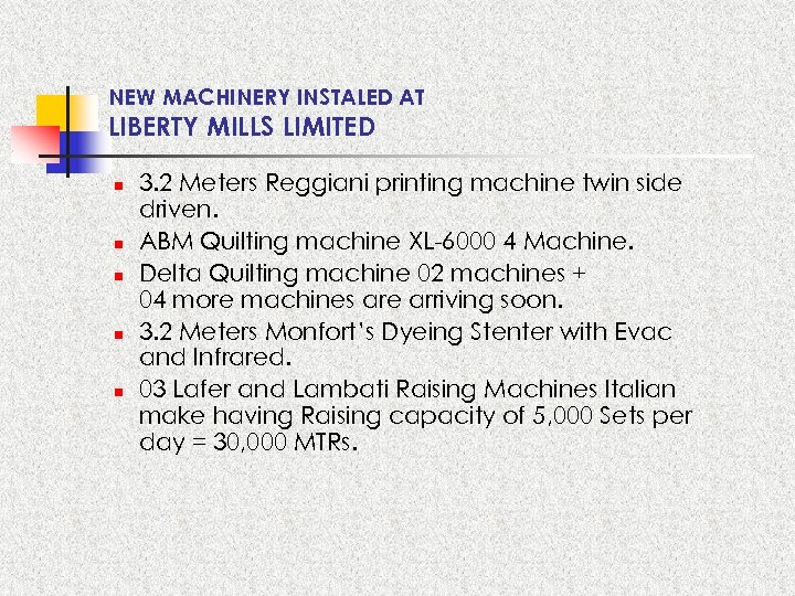 NEW MACHINERY INSTALED AT LIBERTY MILLS LIMITED n n n 3. 2 Meters Reggiani