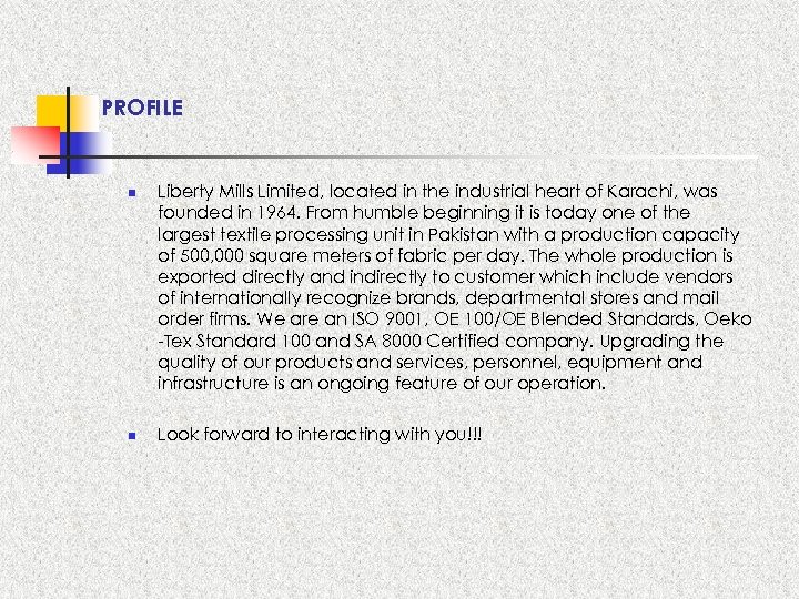 PROFILE n n Liberty Mills Limited, located in the industrial heart of Karachi, was