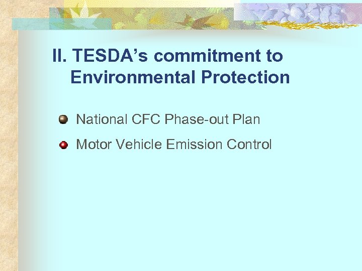 II. TESDA’s commitment to Environmental Protection National CFC Phase-out Plan Motor Vehicle Emission Control