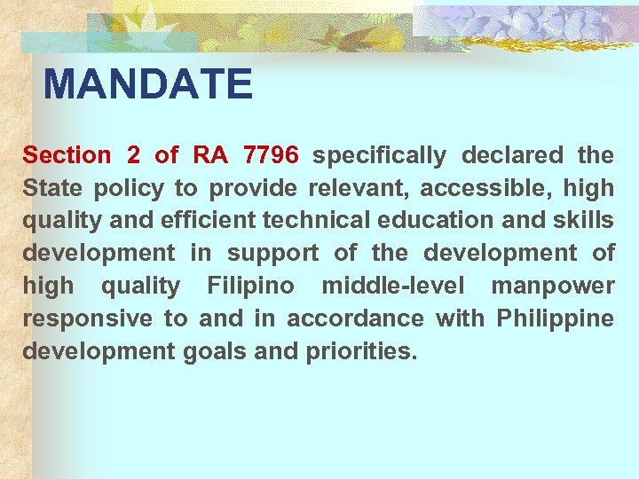 MANDATE Section 2 of RA 7796 specifically declared the State policy to provide relevant,