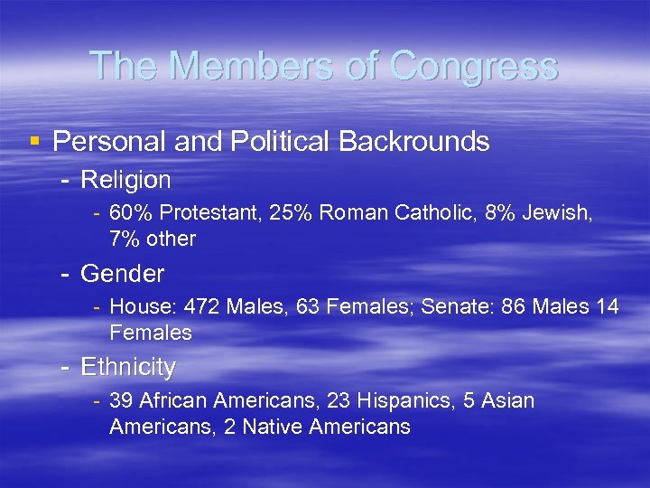The Members of Congress § Personal and Political Backrounds - Religion - 60% Protestant,
