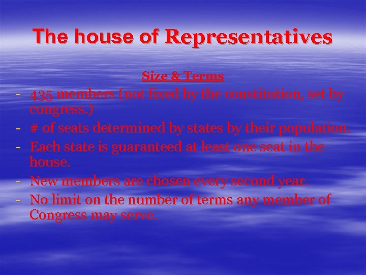 The house of Representatives Size & Terms - 435 members (not fixed by the