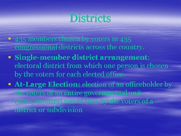 Districts § 435 members chosen by voters in 435 congressional districts across the country.