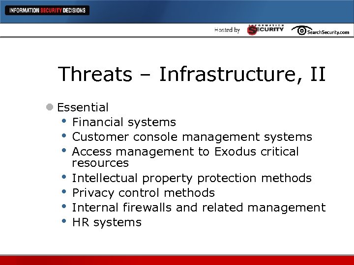 Threats – Infrastructure, II l Essential • Financial systems • Customer console management systems