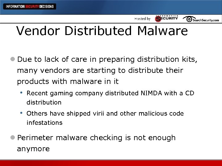 Vendor Distributed Malware l Due to lack of care in preparing distribution kits, many