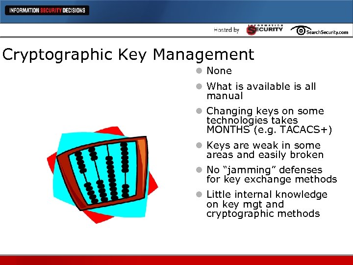 Cryptographic Key Management l None l What is available is all manual l Changing