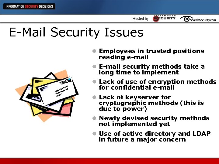 E-Mail Security Issues l Employees in trusted positions reading e-mail l E-mail security methods