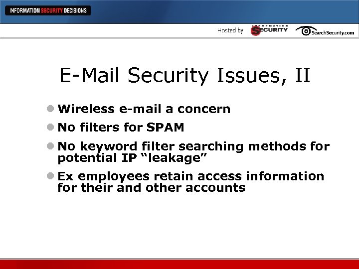 E-Mail Security Issues, II l Wireless e-mail a concern l No filters for SPAM