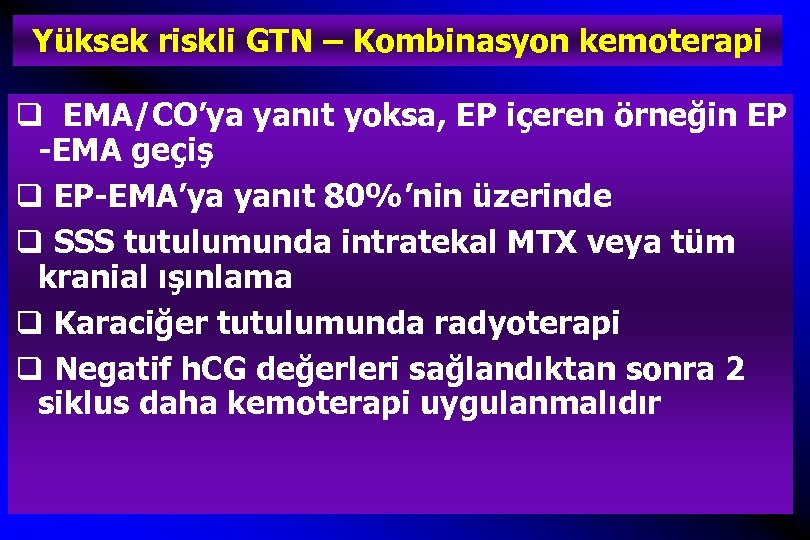 Yüksek riskli GTN – Kombinasyon kemoterapi q EMA/CO’ya yanıt yoksa, EP içeren örneğin EP