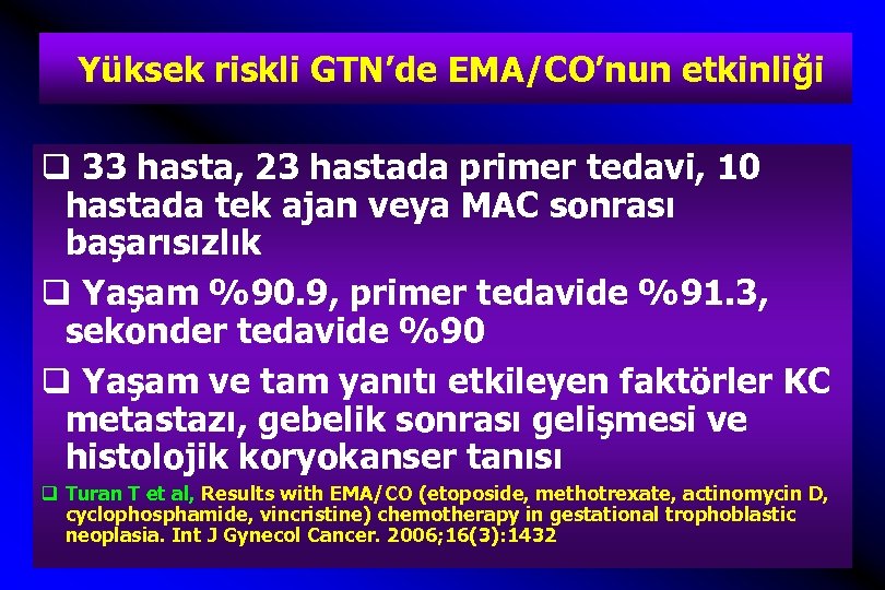  Yüksek riskli GTN’de EMA/CO’nun etkinliği q 33 hasta, 23 hastada primer tedavi, 10