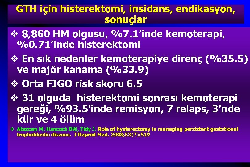 GTH için histerektomi, insidans, endikasyon, sonuçlar v 8, 860 HM olgusu, %7. 1’inde kemoterapi,
