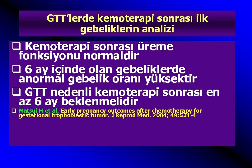 GTT’lerde kemoterapi sonrası ilk gebeliklerin analizi q Kemoterapi sonrası üreme fonksiyonu normaldir q 6