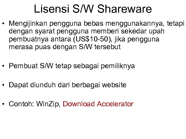 Lisensi S/W Shareware • Mengijinkan pengguna bebas menggunakannya, tetapi dengan syarat pengguna memberi sekedar