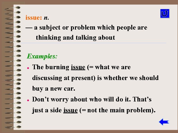 issue: n. — a subject or problem which people are thinking and talking about