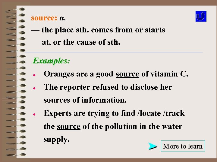 source: n. — the place sth. comes from or starts at, or the cause