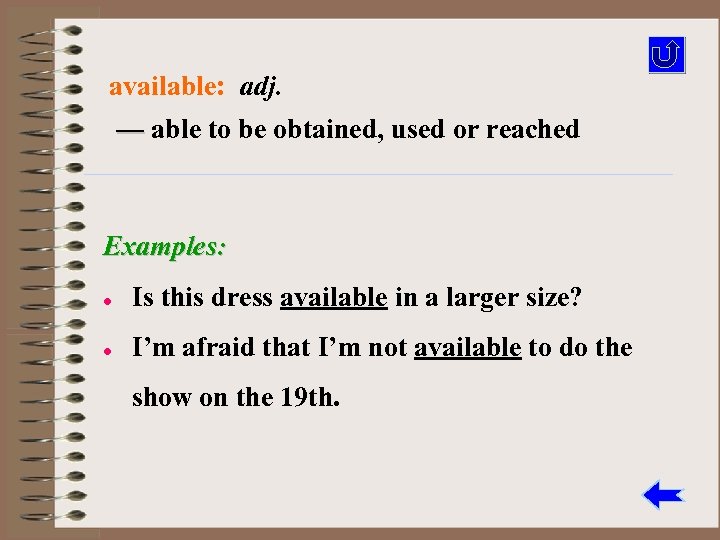 available: adj. — able to be obtained, used or reached Examples: l Is this