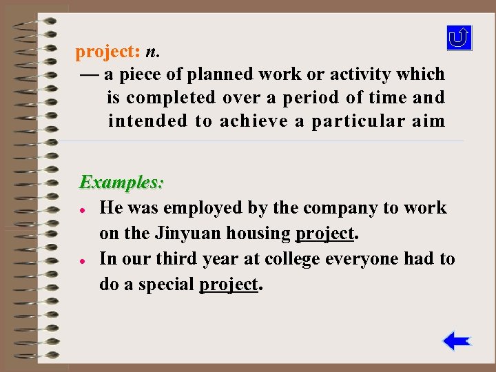 project: n. — a piece of planned work or activity which is completed over