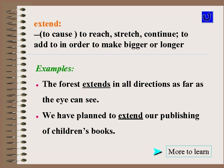 extend: —(to cause ) to reach, stretch, continue; to add to in order to