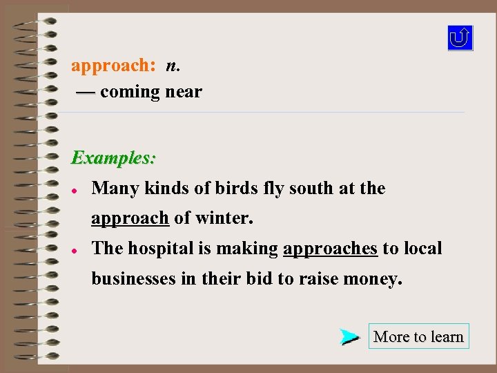approach: n. — coming near Examples: l Many kinds of birds fly south at
