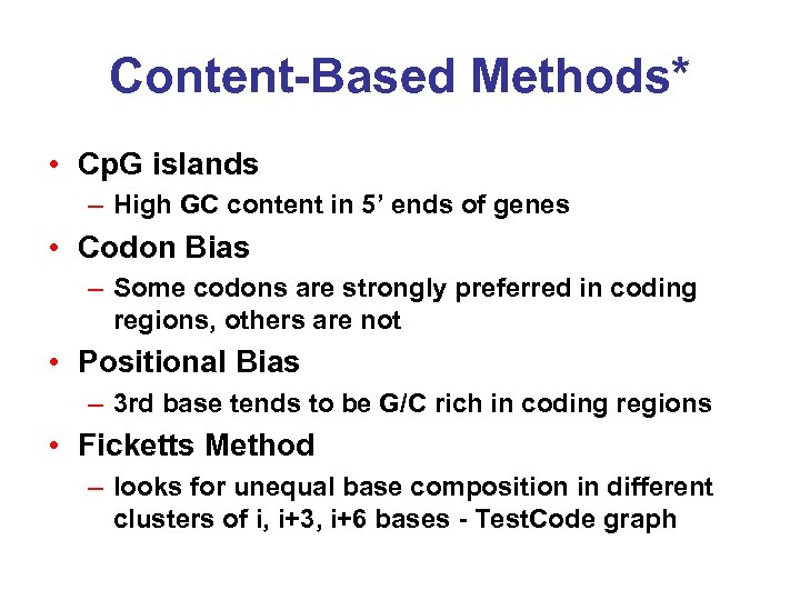 Content-Based Methods* • Cp. G islands – High GC content in 5’ ends of