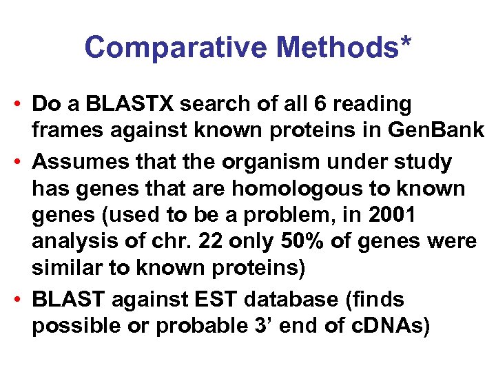 Comparative Methods* • Do a BLASTX search of all 6 reading frames against known