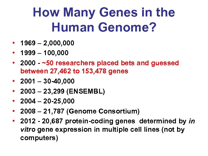 How Many Genes in the Human Genome? • 1969 – 2, 000 • 1999
