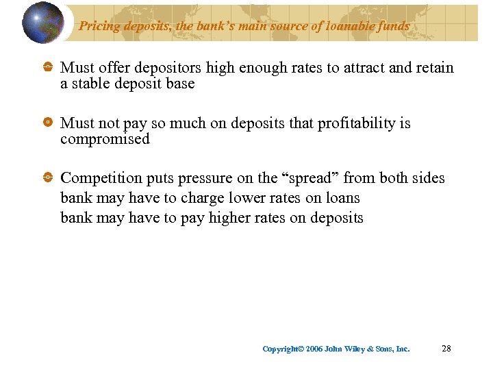 Pricing deposits, the bank’s main source of loanable funds Must offer depositors high enough