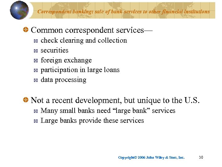 Correspondent banking: sale of bank services to other financial institutions Common correspondent services— check