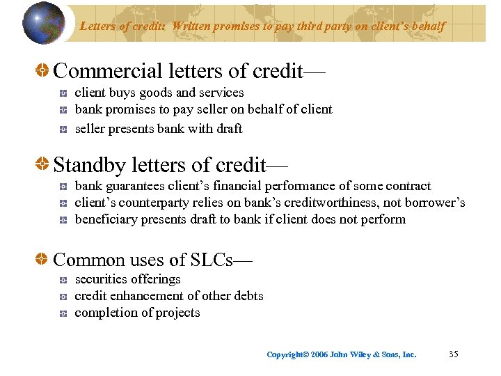 Letters of credit: Written promises to pay third party on client’s behalf Commercial letters