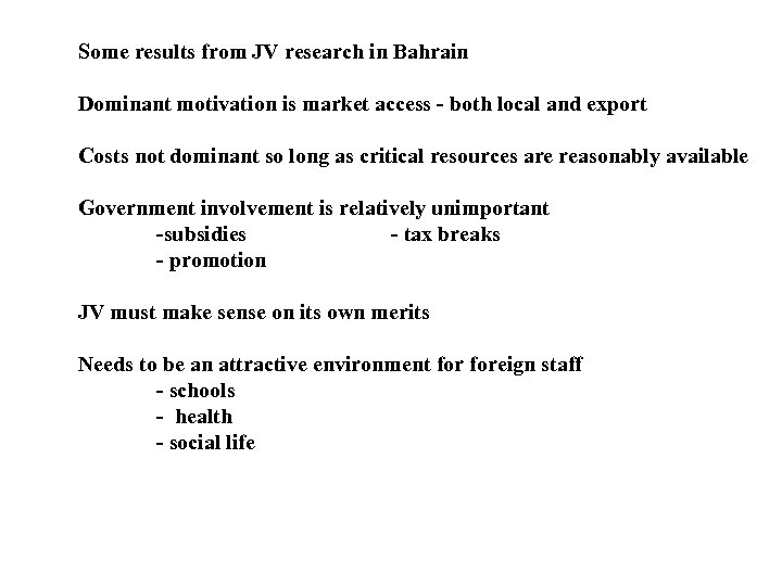 Some results from JV research in Bahrain Dominant motivation is market access - both