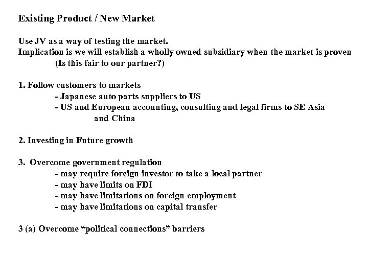 Existing Product / New Market Use JV as a way of testing the market.