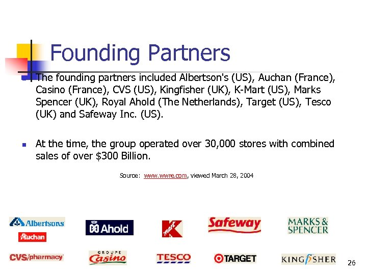 Founding Partners n n The founding partners included Albertson's (US), Auchan (France), Casino (France),